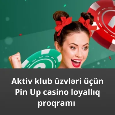 Pin Up casino loyallıq proqramı